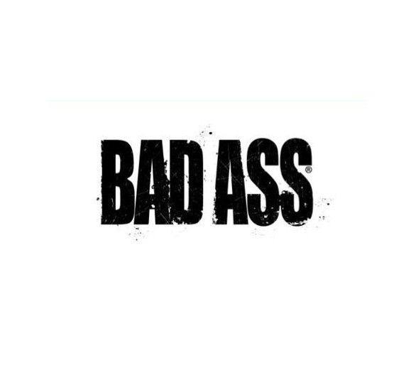 BAD ASS